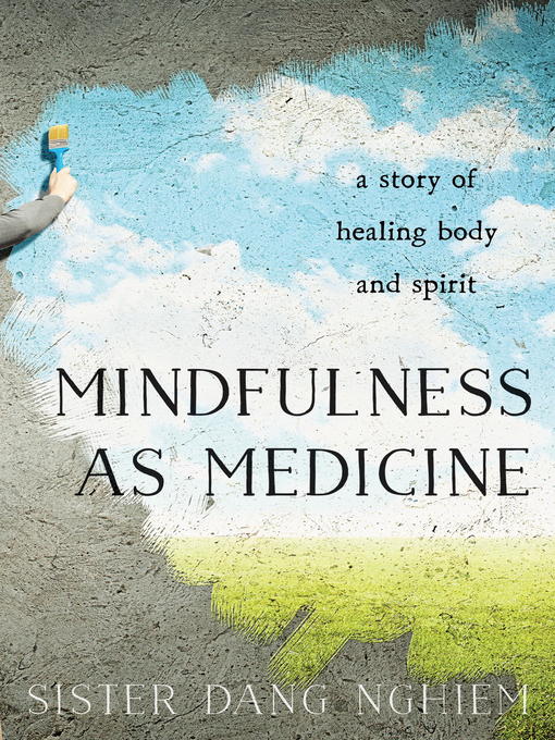 Title details for Mindfulness as Medicine by Sister Dang Nghiem - Available